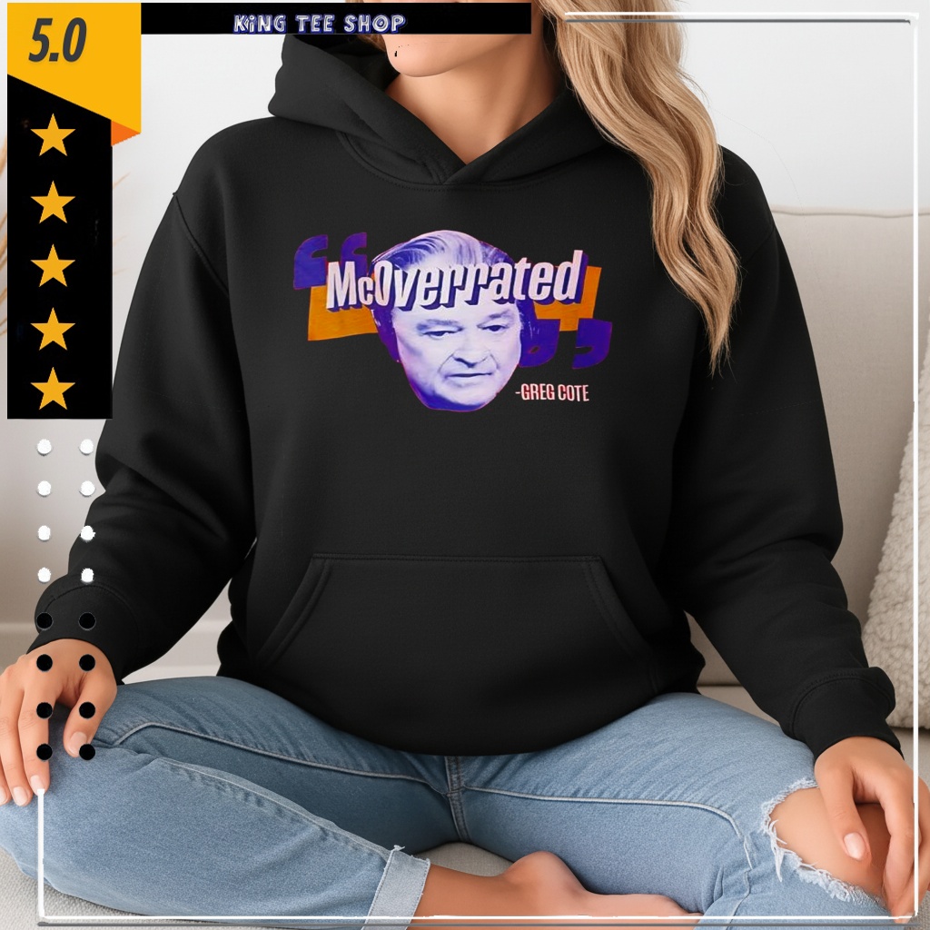 Greg Cote McOverrated face shirt