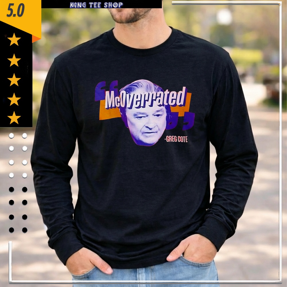 Greg Cote McOverrated face shirt