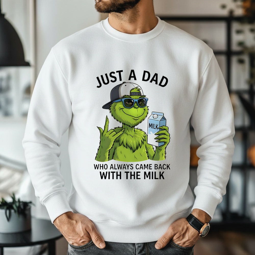 Grinch just a Dad who always came back with the milk shirt