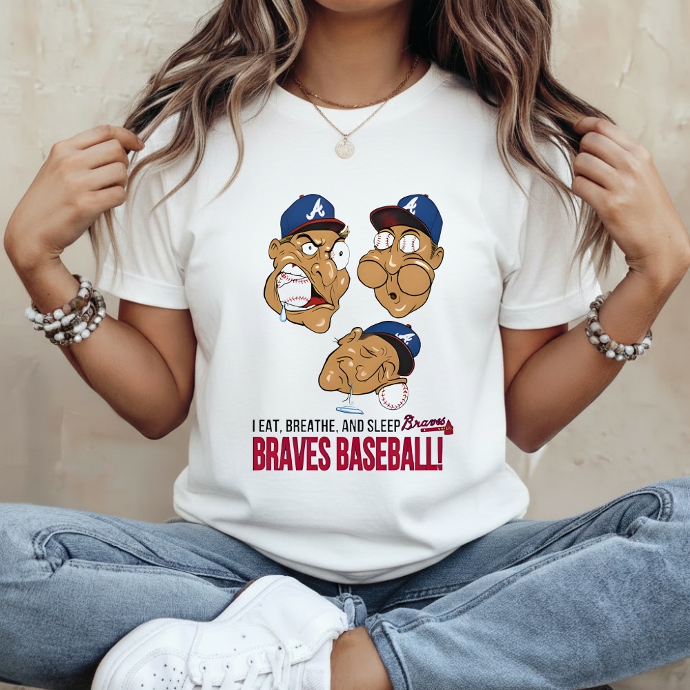I Eat Breathe And Sleep Braves Baseball shirt