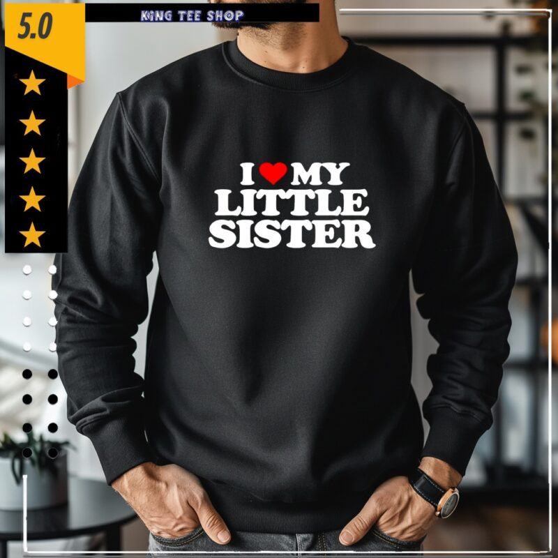 I Love My Little Sister graphic_Crewneck Sweatshirt