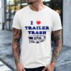 I Love Trailer Trash ICE Shirt