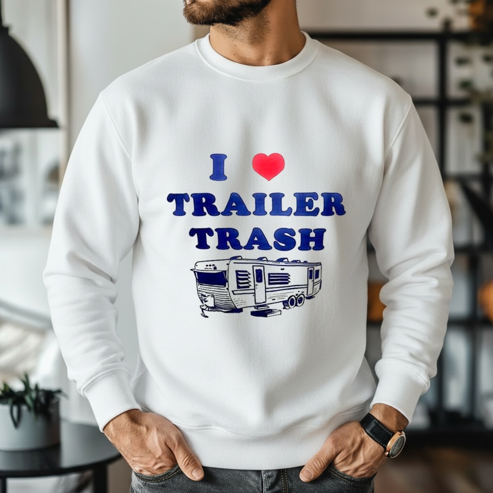 I Love Trailer Trash ICE Shirt