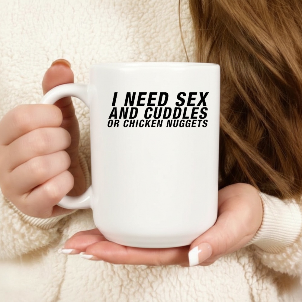 I need sex and cuddles or chicken nuggets shirt