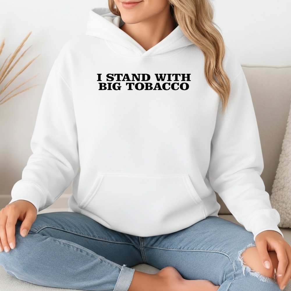 I stand with big tobacco shirt