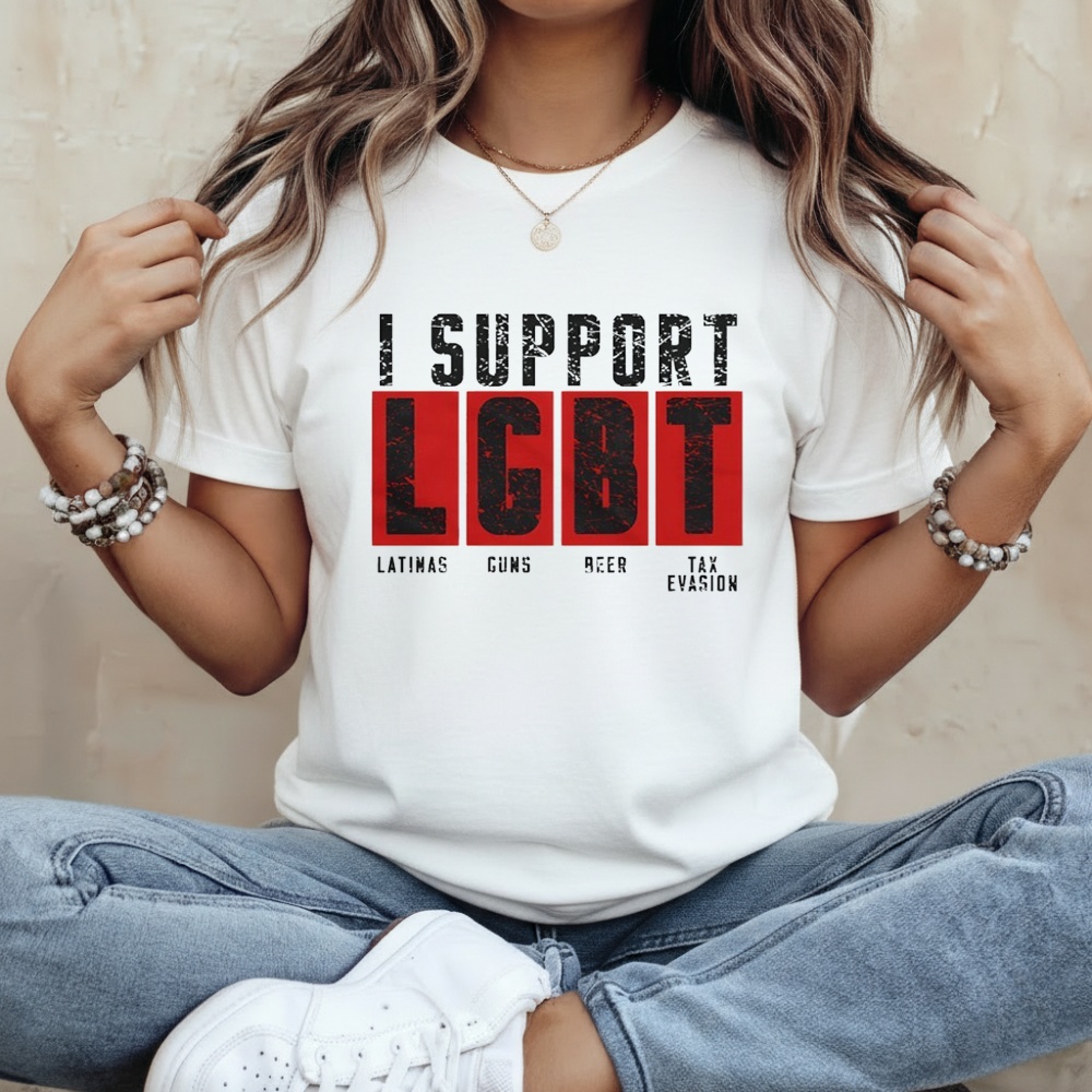 I Support LGBT Latinas Guns Beer Tax Evasion Shirt