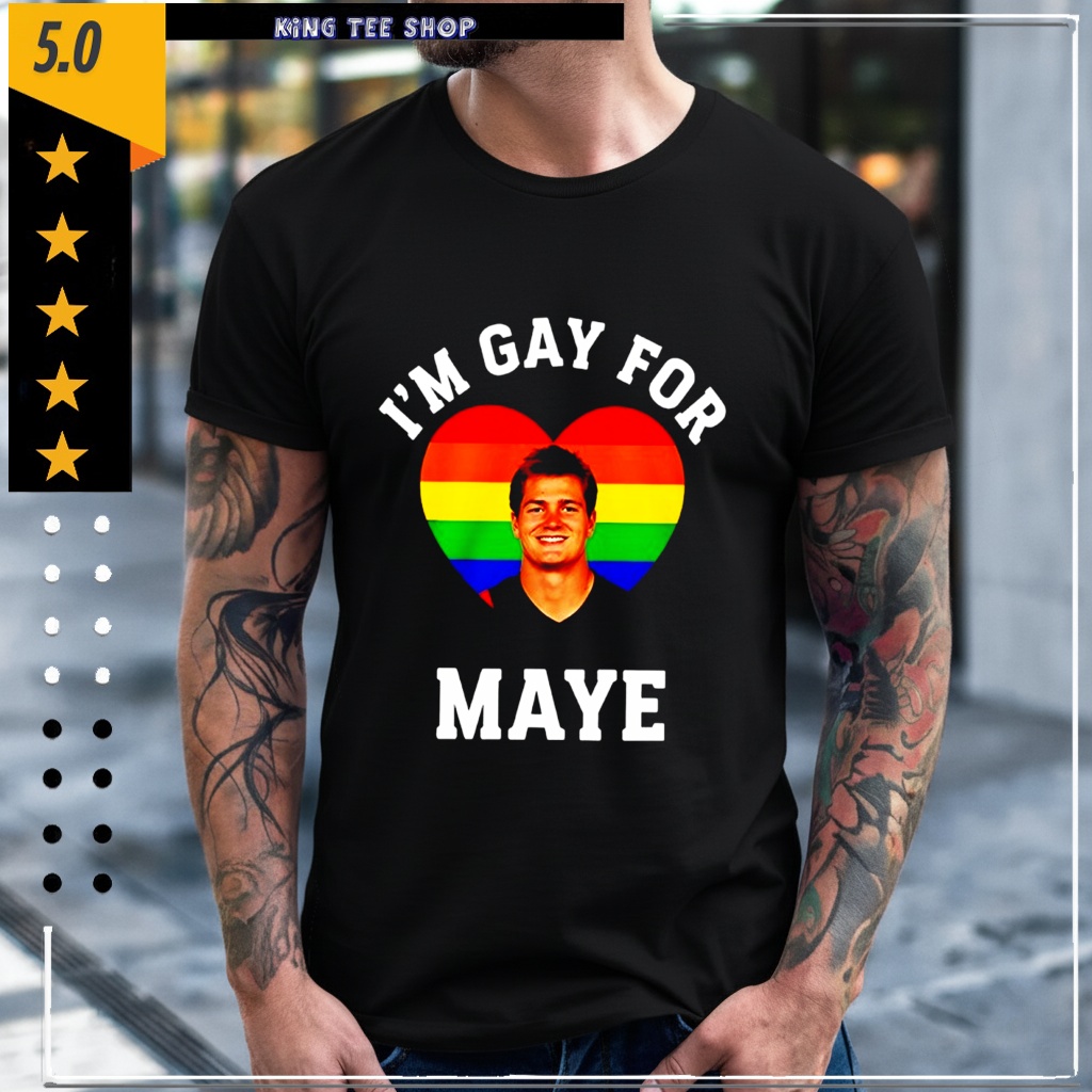 Im Gay For Maye LGBT shirt