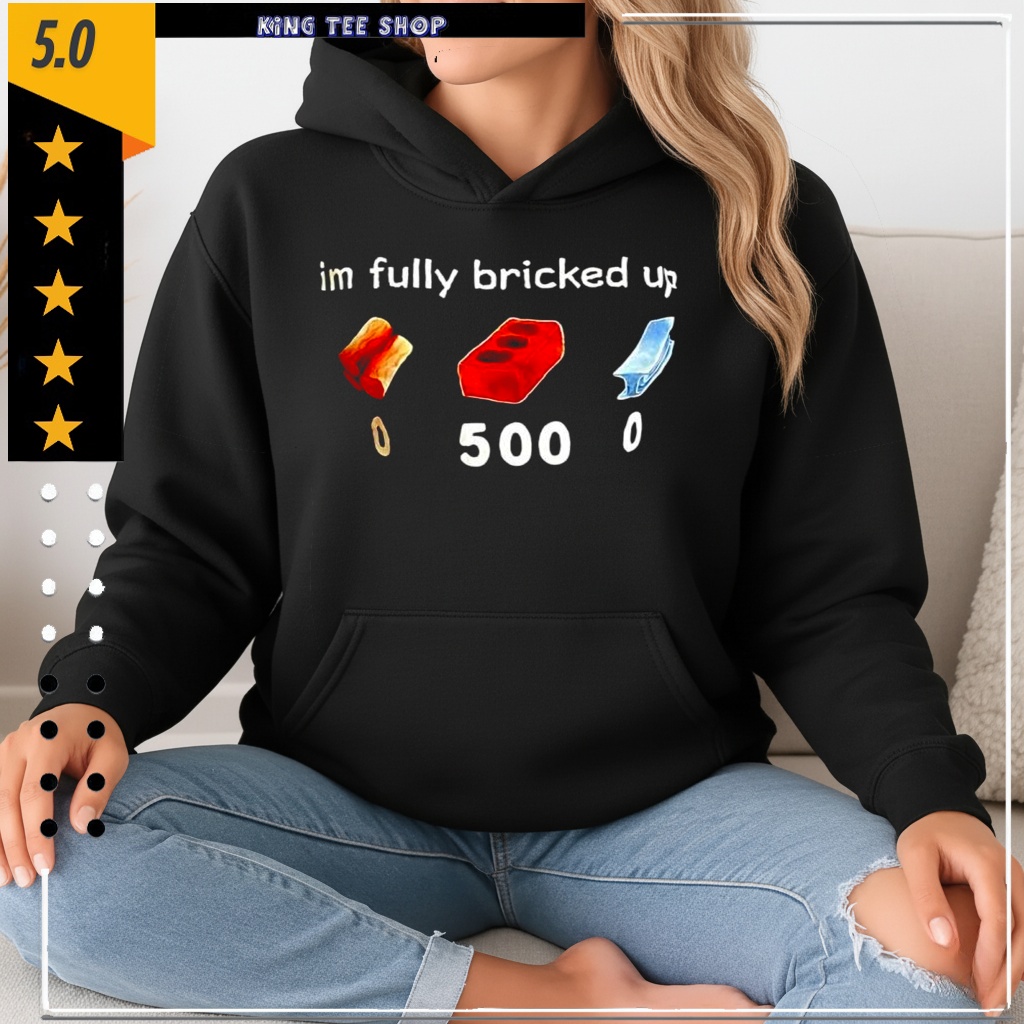 Im fully bricked up graphic shirt