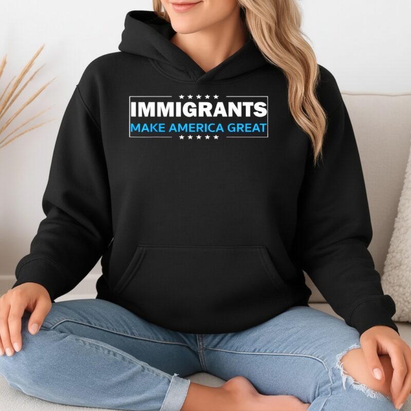 Immigrants Make America Great Political Graphic_Hoodie