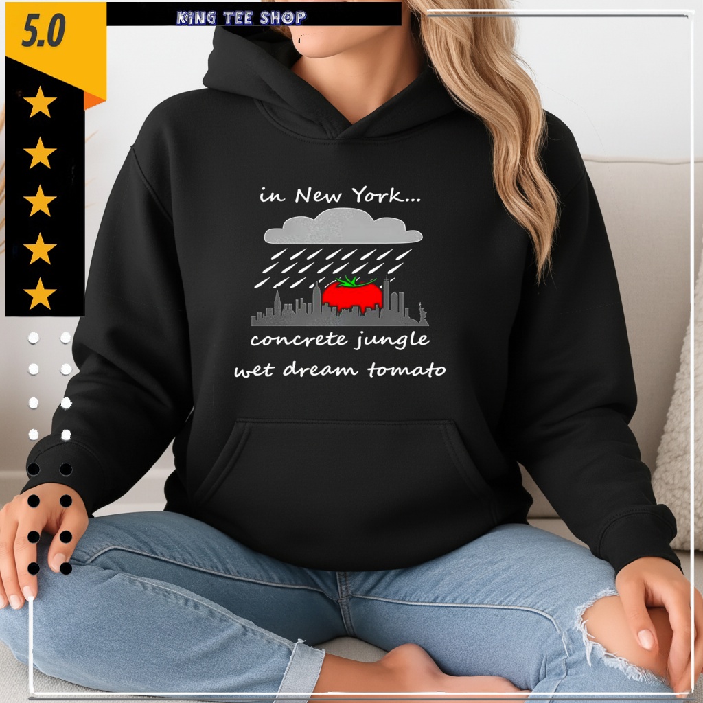 In New York Concrete Jungle Wet Dream Tomato Shirt