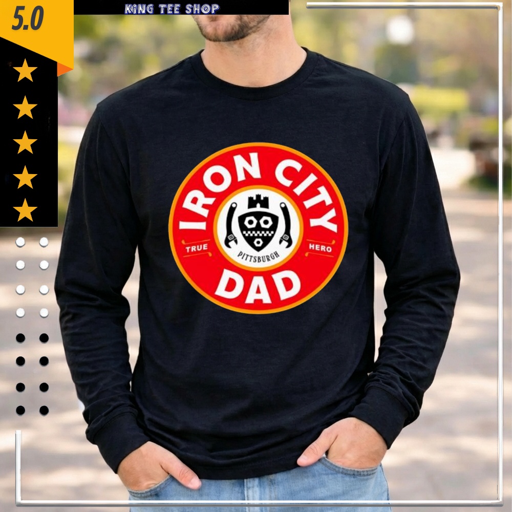 Iron City Dad true Hero shirt