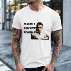 It Should Have Been Kendall Roy Succession Shirt