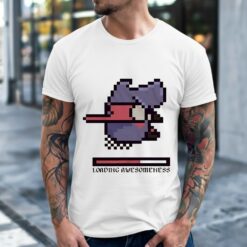 Loading Awesomeness Shirt