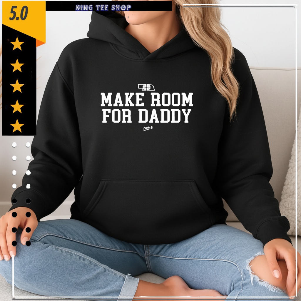 Make Room For Daddy shirt