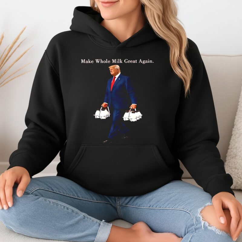 Make whole milk great again Trump_Hoodie