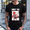 Melt Ice Poleice Ice shirt