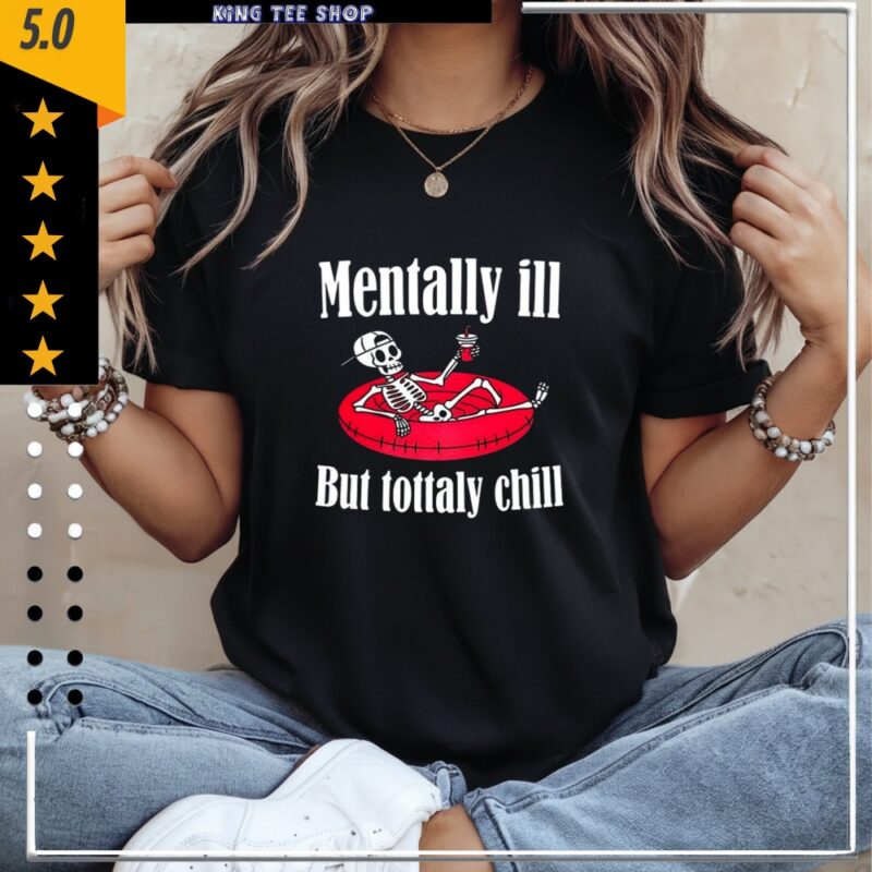 Mentally ill but totally chill mental health_Classic Women's T-Shirt