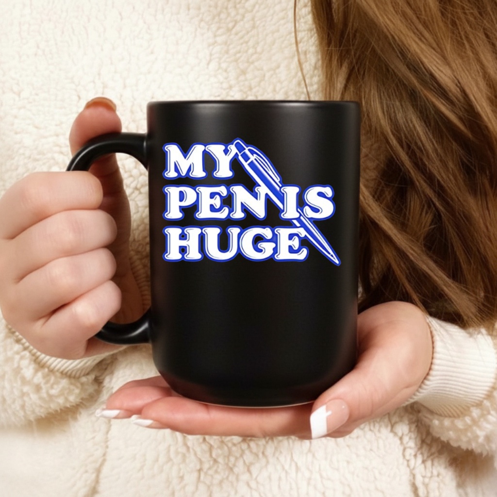 My Pen Is Huge Funny shirt