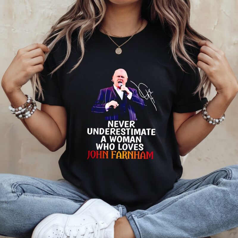 Never underestimate a woman who loves John Farnham signature_Ladies T-Shirt