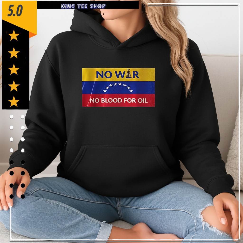 No war no blood for oil Venezuela flag shirt