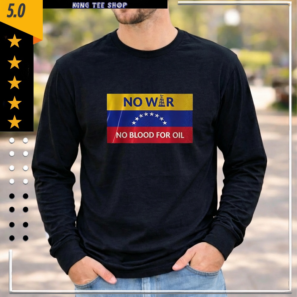 No war no blood for oil Venezuela flag shirt