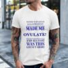 Nurse Kayleigh Goldsworthy Made Me Ovulate Shirt