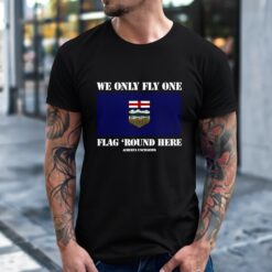 Only One Flag Round Here Alberta Unchained Flag shirt