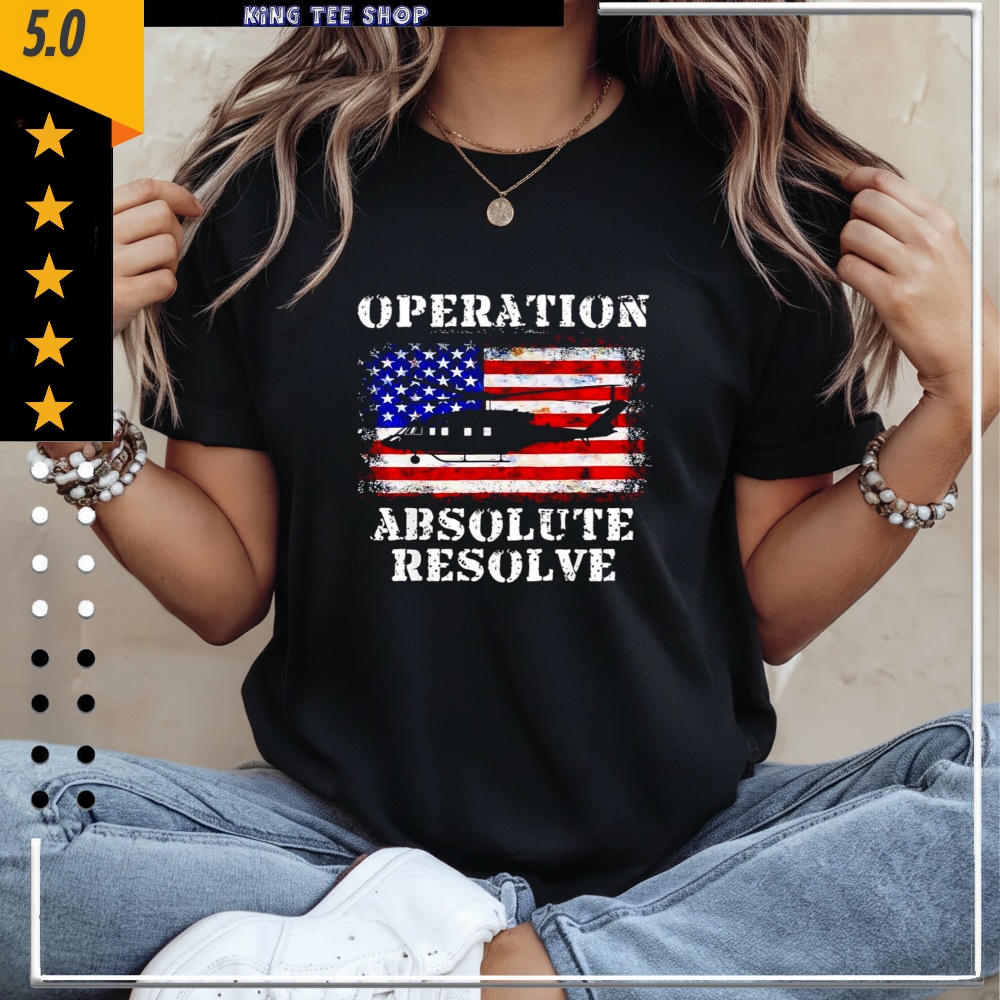 Operation Absolute Resolve American Bravery shirt