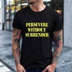 Persevere Without Surrender Letter Shirt