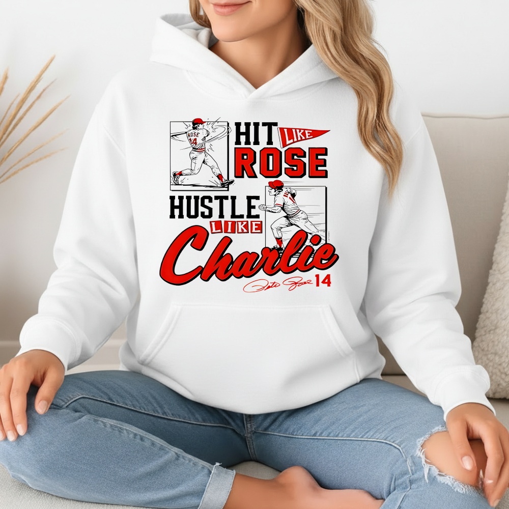 Pete Rose Hit Like Pete Hustle Like Charlie Shirt
