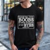 Please Tell Your Boobs To Stop Staring At My Eyes Shirt