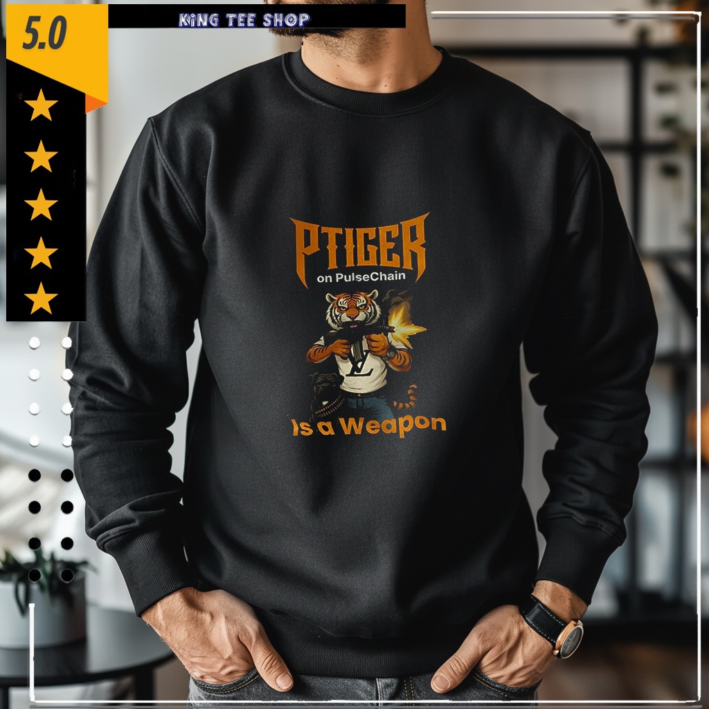 Ptiger On Pulsechain Is A Weapon Shirt