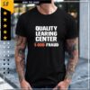 Quality Learning Center School Quote shirt Quality Learning Center School Quote shirt