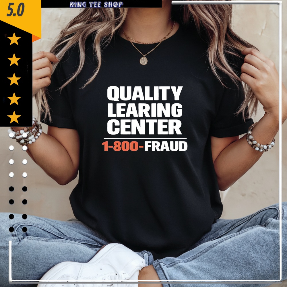 Quality Learning Center School Quote shirt