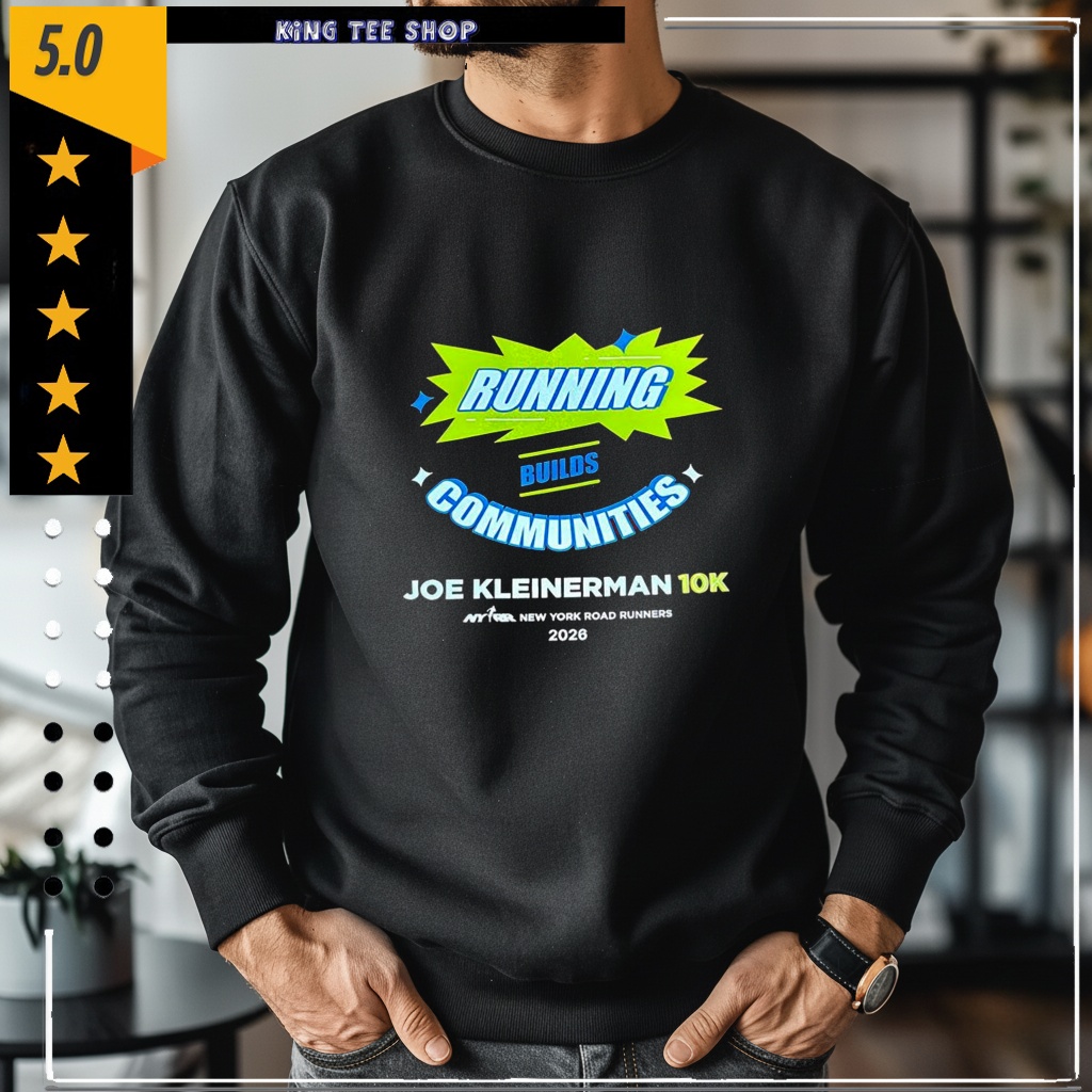Running Builds Communities Joe Kleinerman 10k Shirt