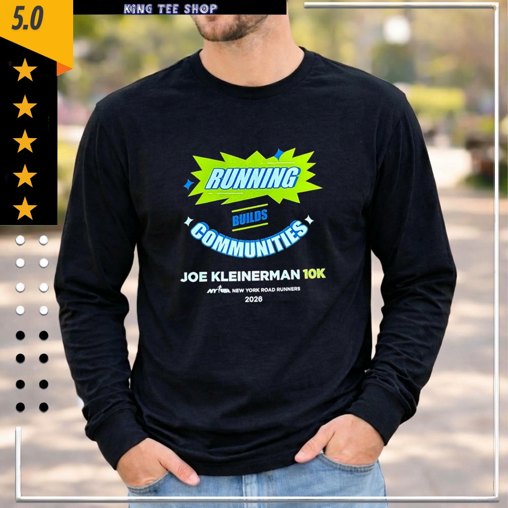 Running Builds Communities Joe Kleinerman 10k Shirt