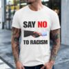 Say No to Racism Shirt