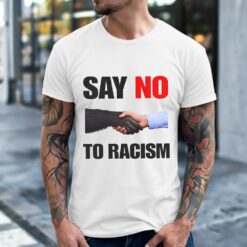 Say No to Racism Shirt