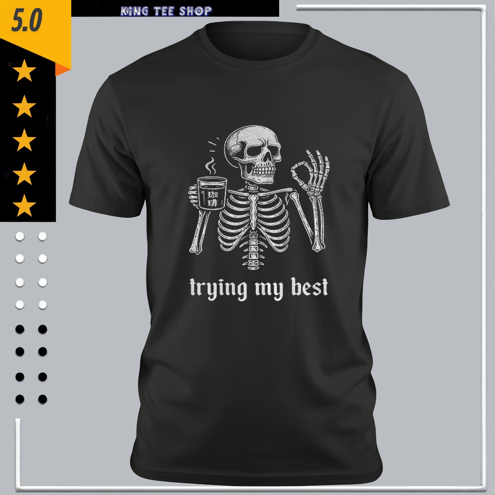 Skeleton ok he’s trying his best meme shirt