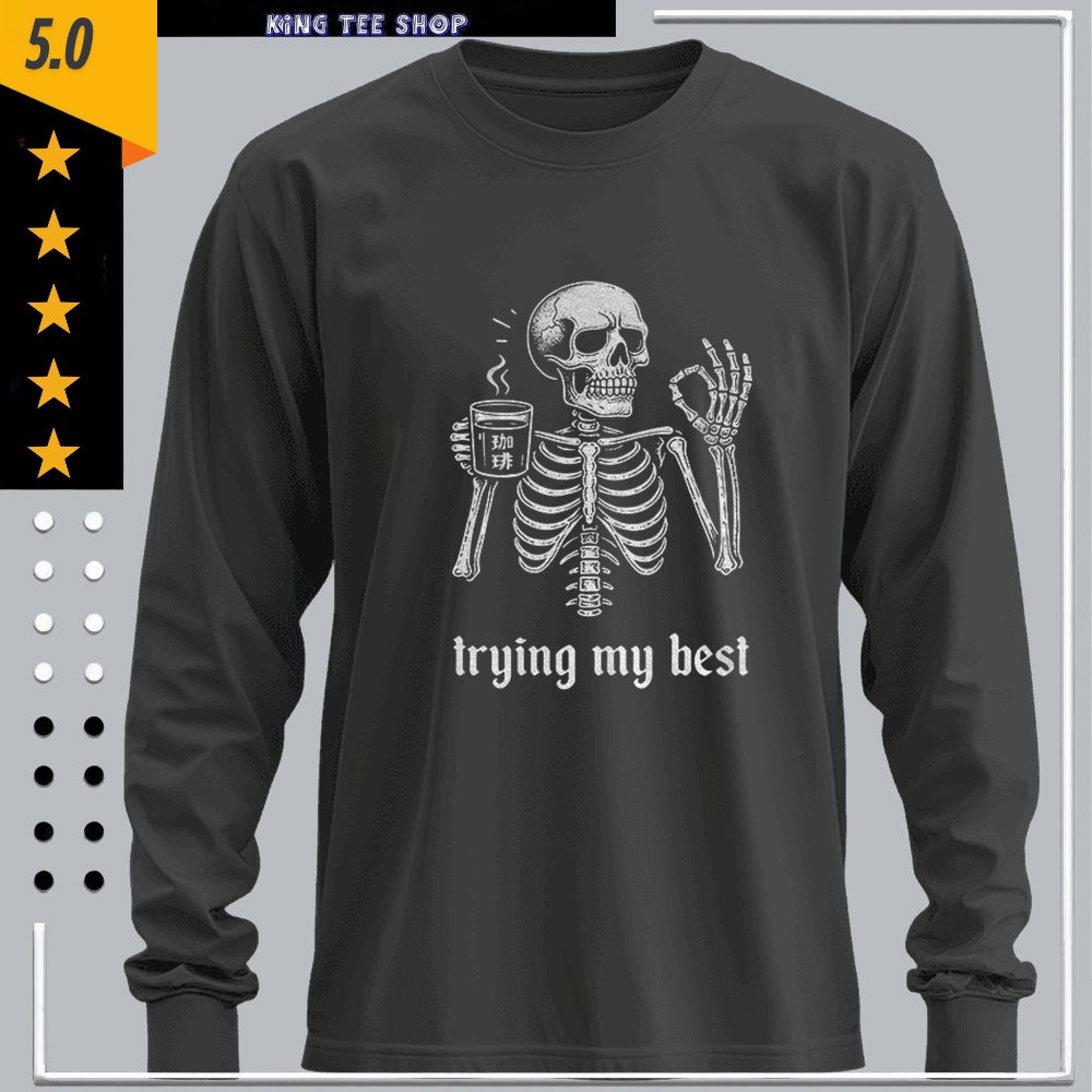 Skeleton ok he’s trying his best meme shirt