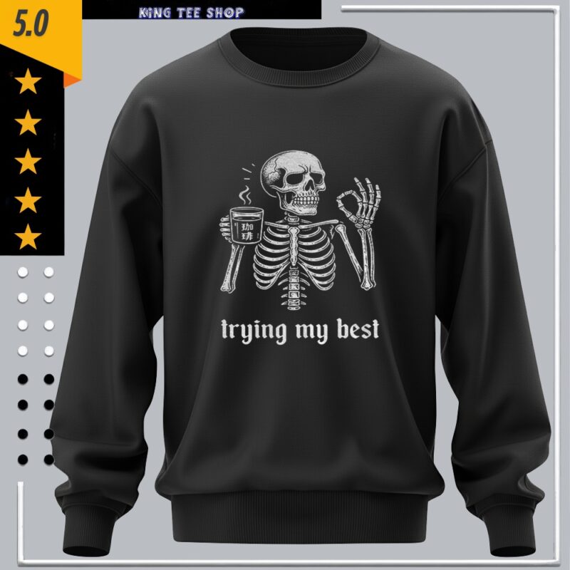Skeleton okey trying his best meme_Sweatshirt