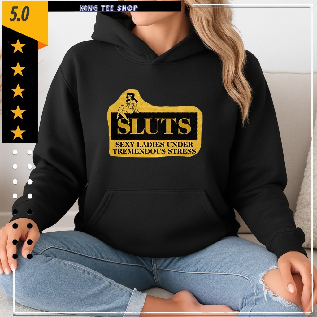 Sluts sexy ladies under tremendous stress sketch shirt