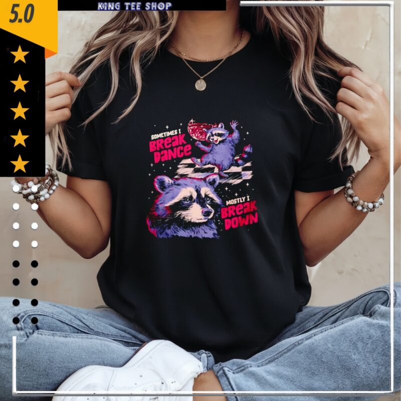 Sometime I break dance mostly I break down raccoon_Classic Women's T-Shirt