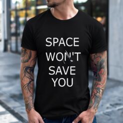 Space Won’t Save You F-15 Shirt