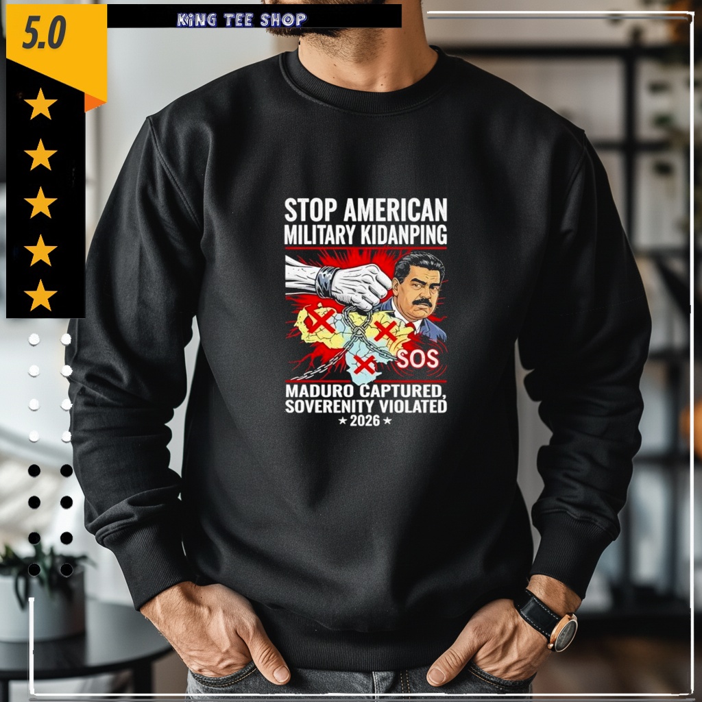 Stop American Military Kidnapping Maduro Captured Sovereignty Violated shirt