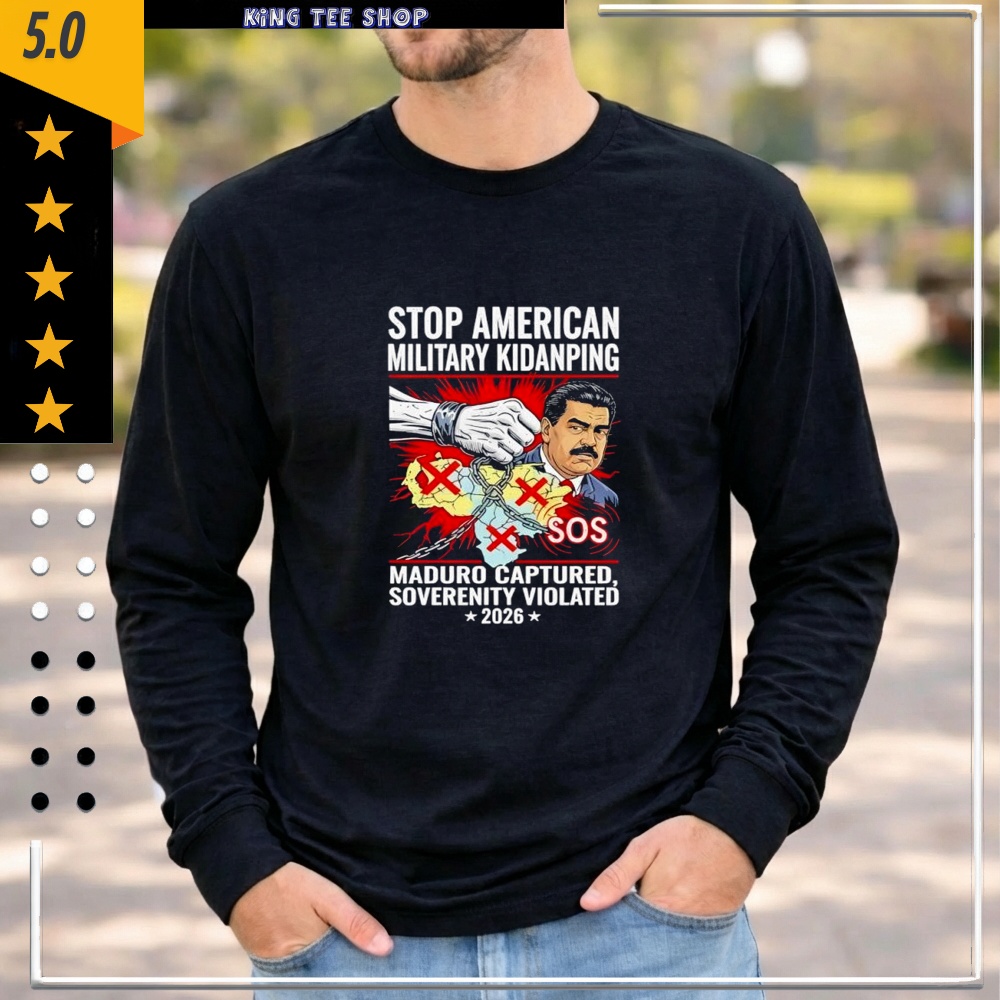 Stop American Military Kidnapping Maduro Captured Sovereignty Violated shirt