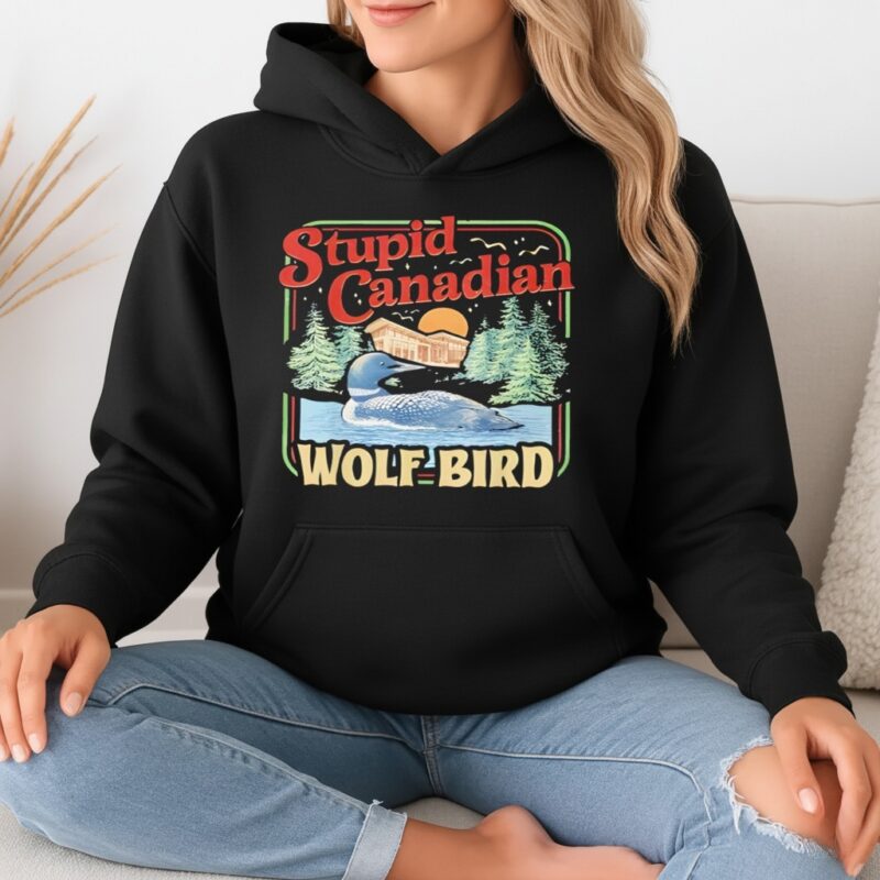 Stupid Canadian Wolf Bird Humor Quote_Hoodie