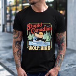 Stupid Canadian Wolf Bird Humor Quote shirt