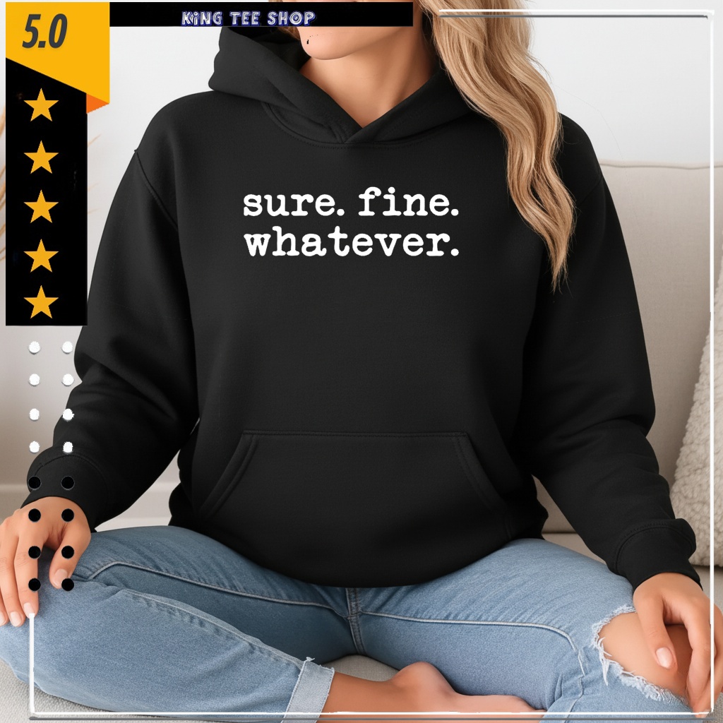 Sure Fine Whatever Letter Shirt