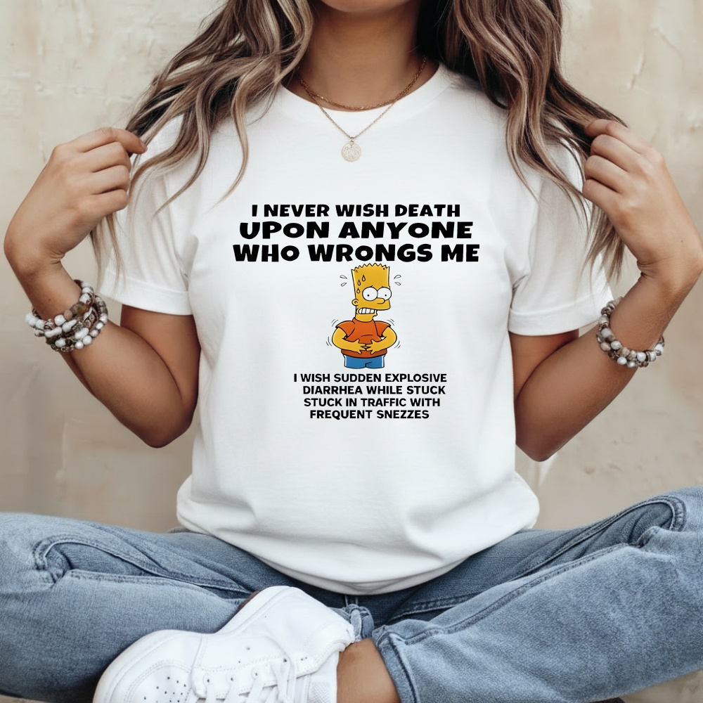 The Simpsons I Never Wish Death Upon Anyone Who Wrongs Me Shirt